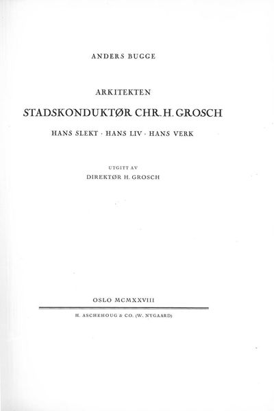 Arkitekten stadskonduktør Chr. H. Grosch. Hans…