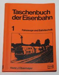 Taschenbuch der Eisenbahn 1. Fahrzeuge und Bahntechnik