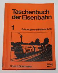 Taschenbuch der Eisenbahn 1. Fahrzeuge und Bahntechnik