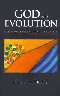 God and Evolution: Creation, Evolution and the Bible