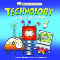 Basher Science - Technology : A Byte-Sized World!