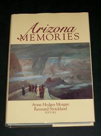 Arizona Memories by Morgan, Anne Hodges; Strickland, Rennard (editors) - 1984