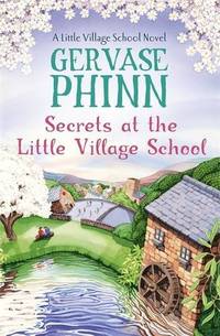 Secrets at the Little Village School: Book 5 in the beautifully uplifting Little Village School...