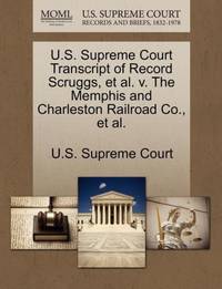 U.S. Supreme Court Transcript of Record Scruggs, et al. v. The Memphis and Charleston Railroad...