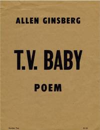 T.V. Baby Poem by Ginsberg, Allen - 1968