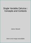 Single Variable Calculus : Concepts and Contexts