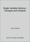 Single Variable Calculus : Concepts and Contexts