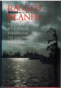RAGGED ISLANDS A Journey by Canoe through the Inside Passage by M Poole - First Edition - 1991 - from The Avocado Pit (SKU: 70681)