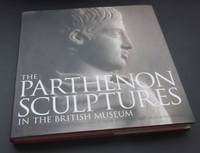 The Parthenon Sculptures in the British Museum by Ian Jenkins - 2007