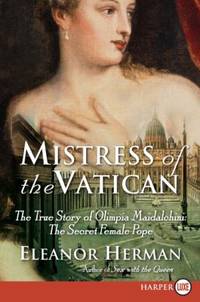 Mistress of the Vatican : The True Story of Olimpia Maidalchini - the Secret Female Pope