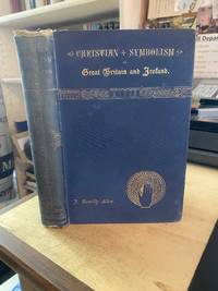 Early Christian Symbolism in Great Britain and Ireland before the Thirteenth Century