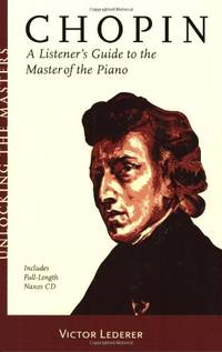 Chopin: A Listener's Guide to the Master of the Piano (Unlocking the Masters) (Unlocking the...