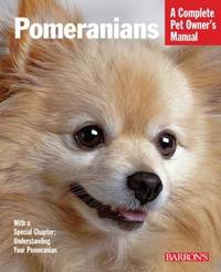Pomeranians: Complete Pet Owner's Manual (Barron's Dog Bibles)