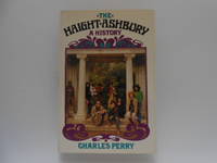 The Haight-Ashbury: A History by Perry, Charles - 1984