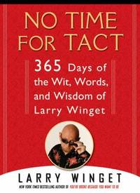 No Time for Tact : 365 Days of the Wit, Words, and Wisdom of Larry Winget