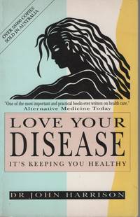 Love Your Disease it&#039;s Keeping You Healthy by Harrison, John - 1986