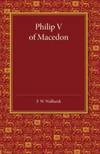 Philip V of Macedon: The Hare Prize Essay 1939