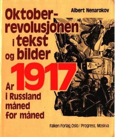 Oktoberrevolusjonen i tekst og bilder. År 1917 i…