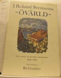 I Roland Svenssons övärld. Ett urval ur hundra…