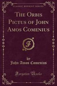 image of The Orbis Pictus of John Amos Comenius: This Work Is, Indeed, the First Children's Picture Book; Encyclopædia, 9th Edition, Vi; 182 (Classic Reprint)