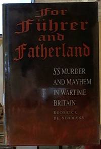 For Fuhrer and Fatherland: SS Murder and Mayhem in Wartime Britain by De Normann, Roderick - 1996