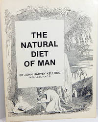 The natural diet of man by Kellogg, John Harvey - 1980-01-01