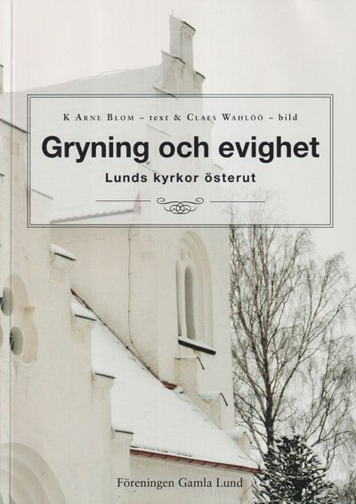 Gryning och evighet. Lunds kyrkor österut. [Utg.…