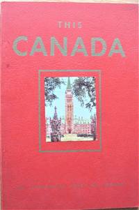image of This Canada. A Concise Illustrated Description of Interesting Places and Landmarks in Canada Including Their Historical Backgrounds