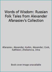 Words of Wisdom: Russian Folk Tales from Alexander Afanasiev's Collection