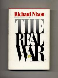 The Real War -1st Edition/1st Printing by Richard Nixon - First Edition; First Printing - 1980 - from Books Tell You Why, Inc. (SKU: 26383)