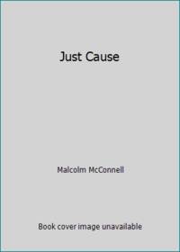 Just Cause by Malcolm McConnell - Paperback - 1992 - from ThriftBooks (SKU: G0312929005I3N00)