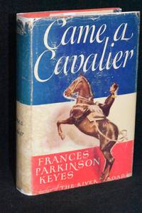 Came, a Cavalier by Frances Parkinson Keyes - Hardcover - Book Club Edition - 1947 - from Walnut Valley Books/Books by White (SKU: 011018)