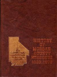 image of History of Morgan County Missouri 1833-1978 Volume 1