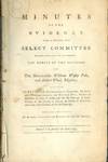[DISBOUND] MINUTES OF THE EVIDENCE TAKEN BEFORE THE SELECTED COMMITTEE WHO WERE APPOINTED TO TRY AND DETERMINE THE MERITS OF THE PETITION OF THE HONOURABLE WILLIAM WESLEY POLE, AND ROBERT WOOD, ESQUIRE: AND ALSO, THE PETITION OF ... ELECTORS OF MEMBERS TO SERVE IN PARLIAMENT FOR THE BOROUGH OF GREAT GRIMSBY, IN THE COUNTY OF LINCOLN, ... SEVERAL COMPLAINING OF AN UNDUE ELECTION AND RETURN FOR THE SAID BOROUGH: ORDERED TO BE PRINTED 22d APRIL 1793