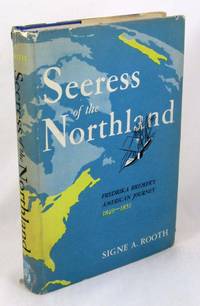 Seeress of the Northland: Fredrika Bremer&#039;s American Journey, 1849-1851 by Rooth, Signe Alice - 1955