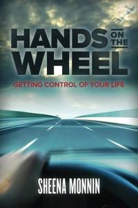 Hands On The Wheel: Getting Control Of Your Life