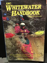 AMC WHITEWATER HANDBOOK (3rd Edition; Completely Revised and Updated for Canoes and Kayaks)