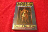 Stolen Continents : The &quot;New World&quot; Through Indian Eyes by Wright, Ronald - 1993