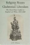 Religious Routes to Gladstonian Liberalism The Church Rate Conflict in England and Wales, 1832-1868