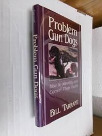 Problem Gun Dogs: How to Identify and Correct Their Faults