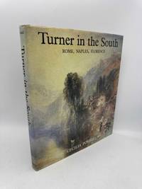Turner in the South: Rome, Naples and Florence