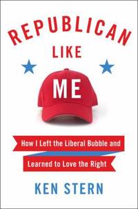 Republican Like Me : How I Left the Liberal Bubble and Learned to Love the Right