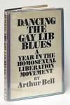 Dancing the Gay Lib Blues; A Year in the Homosexual Liberation Movement