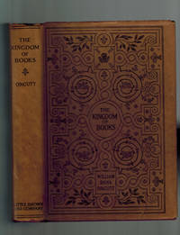 The Kingdom of Books by William Dana Orcutt - Hardcover - 2nd Printing - 1927 - from Dale Steffey Books (SKU: 006559)