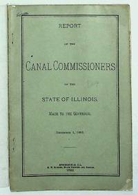 Report of the Canal Commissioners of the State of Illinois Made to the Governor, December 1, 1891