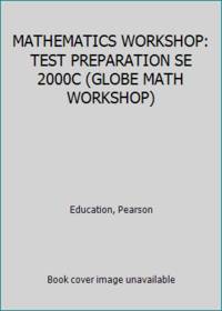 MATHEMATICS WORKSHOP: TEST PREPARATION SE 2000C GLOBE MATH WORKSHOP