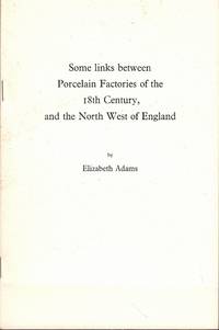 Some Links Between Porcelain Factories of the 18th Century, and the North West of England