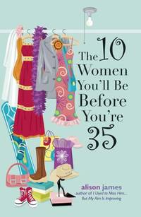 The 10 Women You'll Be Before You're 35