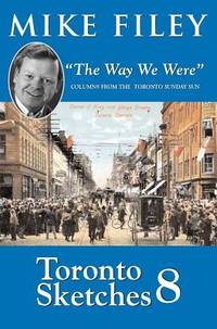 Toronto Sketches 8 : The Way We Were by Mike Filey - 2004