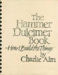 Hammer Dulcimer Book: How I Build the Things